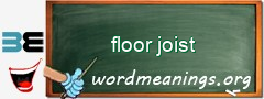 WordMeaning blackboard for floor joist